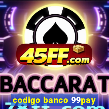 codigo banco 99pay